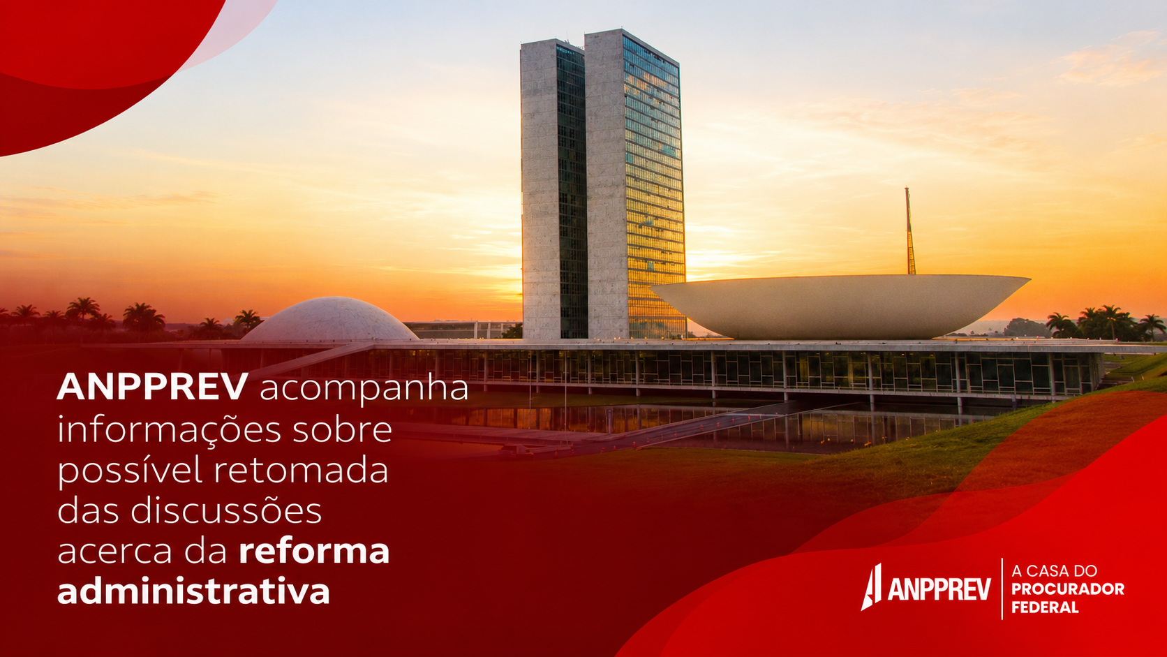 ANPPREV mantém articulação no Congresso e atenção à possibilidade de retomada da reforma administrativa